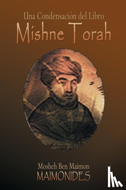 Maimonides, Rabbi Mosheh Ben Maimon - Una Condensacion del Libro