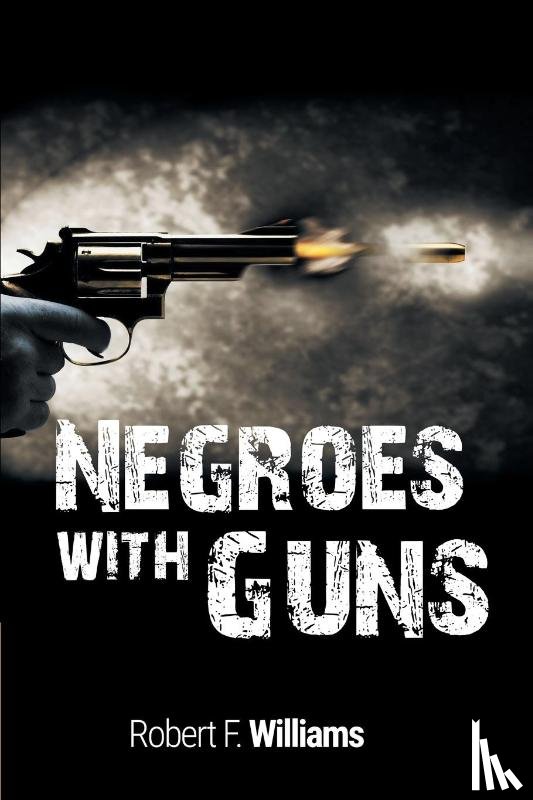 Williams, Author Robert F (R Williams Sr Memorial Fund), King, Martin Luther, Nelson, Truman - Negroes with Guns