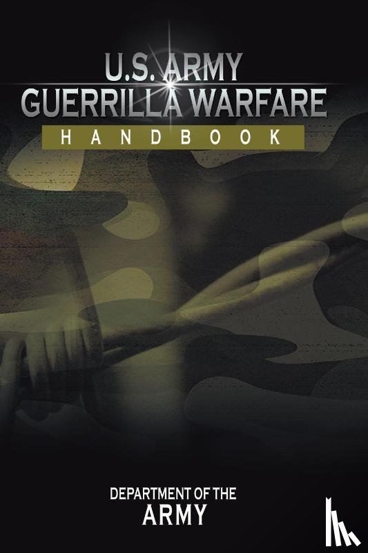 Department of the Army - U.S. Army Guerrilla Warfare Handbook