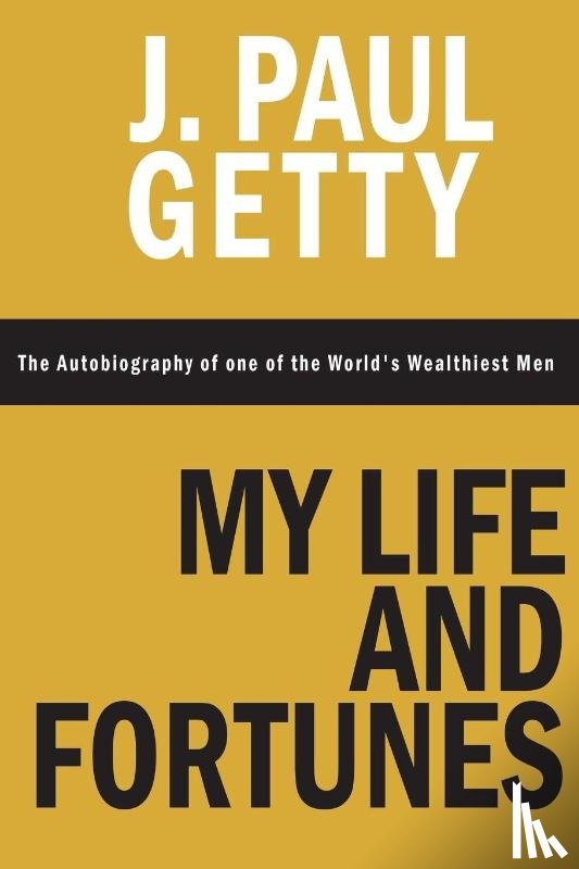 Getty, J Paul - My Life and Fortunes, The Autobiography of one of the World's Wealthiest Men
