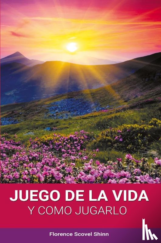 Shinn, Florence Scovel - El Juego de la Vida y Como Jugarlo