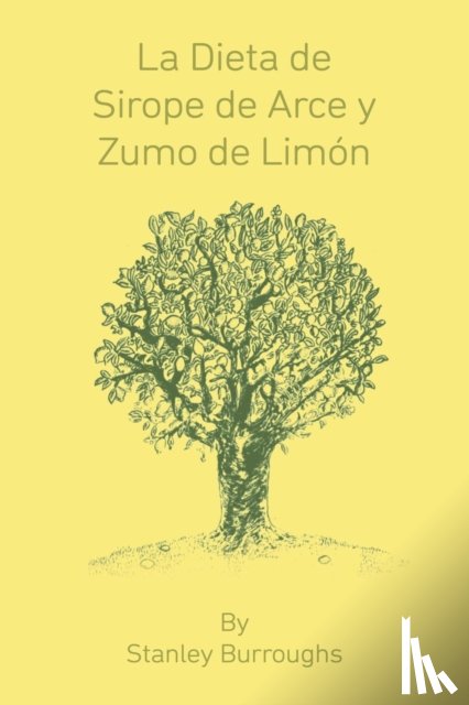 Burroughs, Stanley - La Dieta de Sirope de Arce y Zumo de Limon (The Master Cleanser, Spanish Edition)