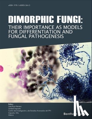 Herrera, José Ruiz - Dimorphic Fungi: Their importance as Models for Differentiation and Fungal Pathogenesis