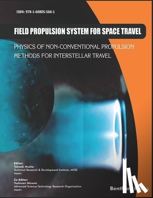 Musha, Takaaki - Field Propulsion System for Space Travel: Physics of Non-Conventional Propulsion Methods for Interstellar Travel