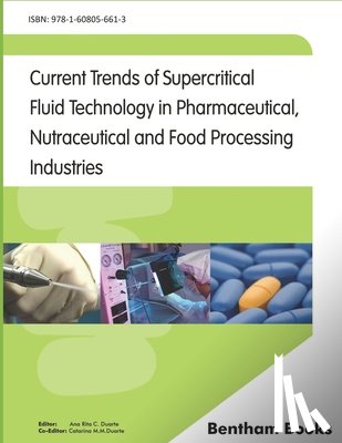 C. Duarte, Ana Rita - Current Trends of Supercritical Fluid Technology in Pharmaceutical, Nutraceutical and Food Processing Industries
