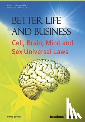 Souček, Branko - Better Life and Business: Cell, Brain, Mind and Sex Universal Laws