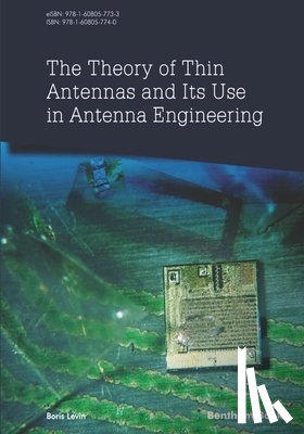 Levin, Boris - The Theory of Thin Antennas and Its Use in Antenna Engineering