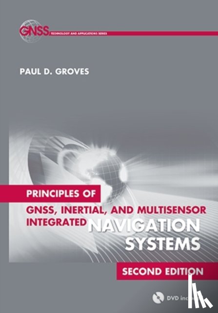 Groves, Paul - Principles of GNSS, Inertial, and Multisensor Integrated Navigation Systems, Second Edition