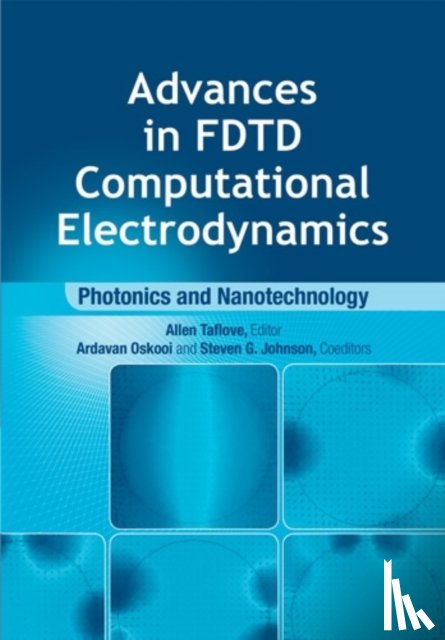 Johnson, Steven, Oskooi, Ardavan, Taflove, Allen - Advances in FDTD Computational Electrodynamics: Photonics and Nanotechnology