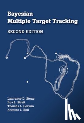 Lawrence D. Stone, Roy L. Streit, Thomas L. Corwin - Bayesian Multiple Target Tracking