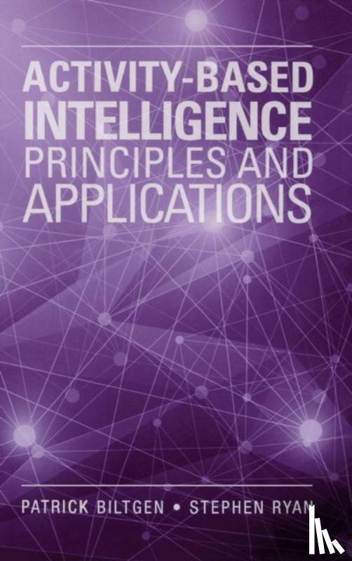 Biltgen, Patrick, Ryan, Stephen - Activity-Based Intelligence: Principles and Applications