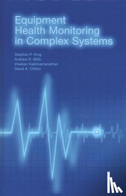 Visakan Kadirkamanathan, Stephen P. King, David A. Clifton, Andrew Mills - Equipment Health Monitoring in Complex Systems