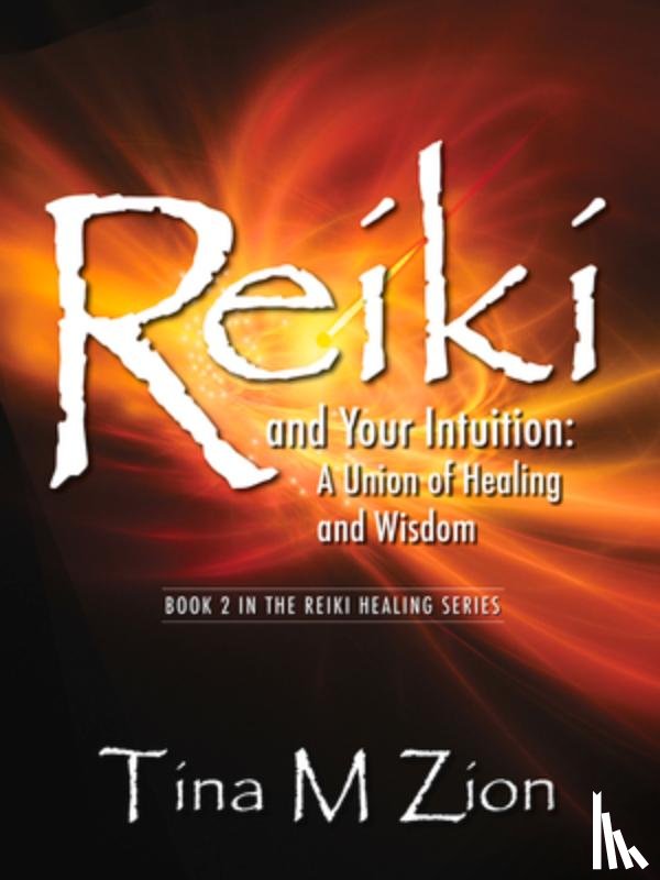Zion, Tina M - Reiki and Your Intuition