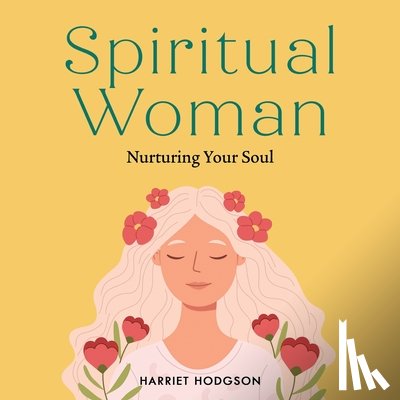 Hodgson, Harriet - Spiritual Woman: Nurturing Your Soul