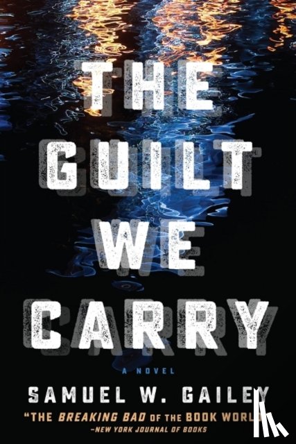Gailey, Samuel W. - The Guilt We Carry