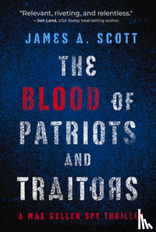 Scott, James A. - The Blood of Patriots and Traitors