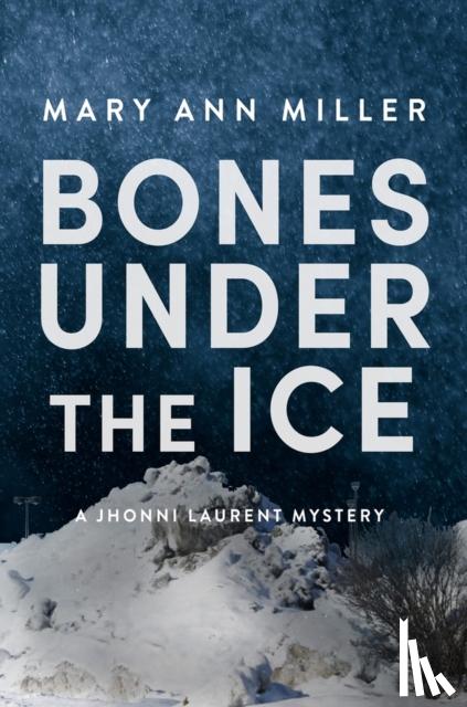 Miller, Mary Ann - Bones Under the Ice
