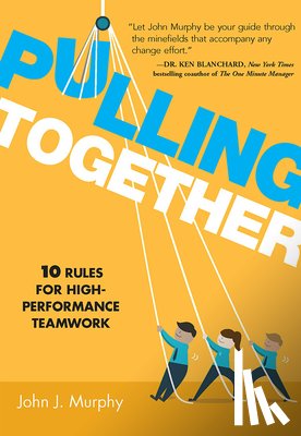 Murphy, John J. - Pulling Together: 10 Rules for High-Performance Teamwork