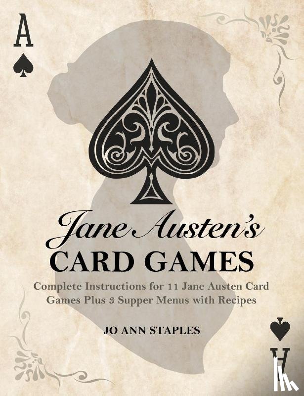 Staples, Jo Ann, Staples, Joann - Jane Austen's Card Games - 11 Classic Card Games And 3 Supper Menus From The Novels And Letters Of Jane Austen