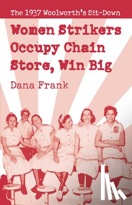 Frank, Dana - Women Strikers Occupy Chain Stores, Win Big