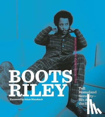 Riley, Boots - Boots Riley: Tell Homeland Security - We Are The Bomb