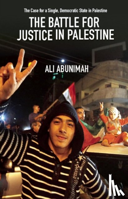 Abunimah, Ali - The Battle For Justice In Palestine