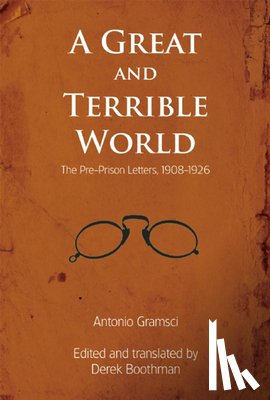 Gramsci, Antonio - A Great and Terrible World