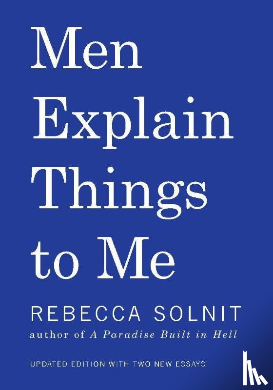 Solnit, Rebecca - Solnit, R: Men Explain Things to Me Updated Edition