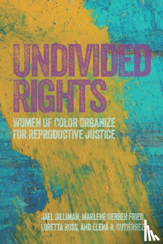 Ross, Loretta, Gutierrez, Elena, Gerber, Marlene - Undivided Rights