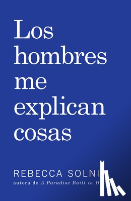 Solnit, Rebecca - Los Hombres Me Explican Cosas