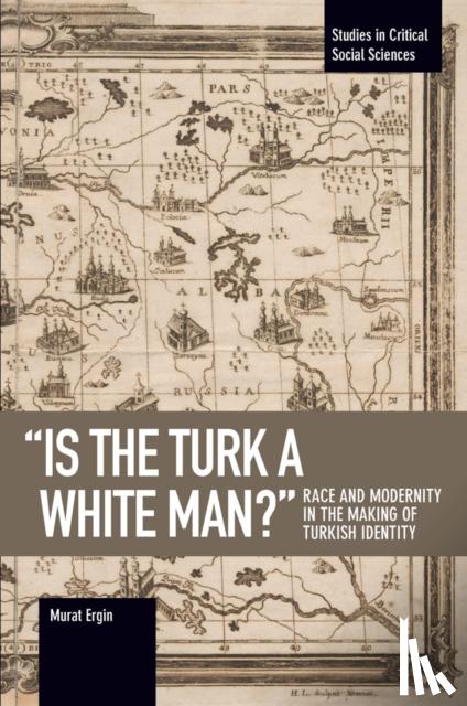 Ergin, Murat - 'is The Turk A White Man?'