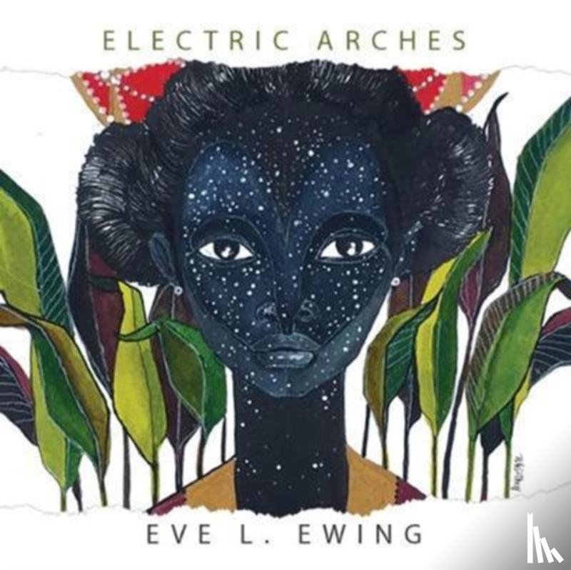 Eve L Ewing - Electric Arches