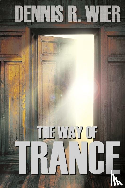 Wier, Dennis - The Way of Trance