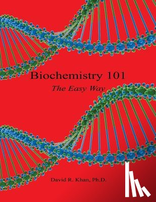 Khan, David R. - Biochemistry 101 - The Easy Way