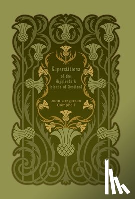 Campbell, John Gregorson - Superstitions of the Highlands and Islands of Scotland