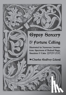 Leland, Charles - Gypsy Sorcery and Fortune Telling