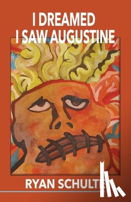 Schulte, Ryan - I Dreamed I Saw Augustine