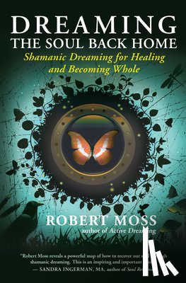 Moss, Robert - Moss, R: DREAMING THE SOUL BACK HOME