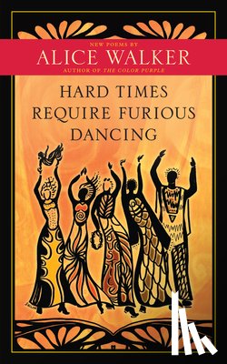 Walker, Alice - Hard Times Require Furious Dancing