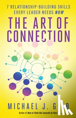 Gelb, Michael J. - The Art of Connection