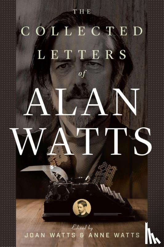 Watts, Alan, Anne - The Collected Letters of Alan Watts