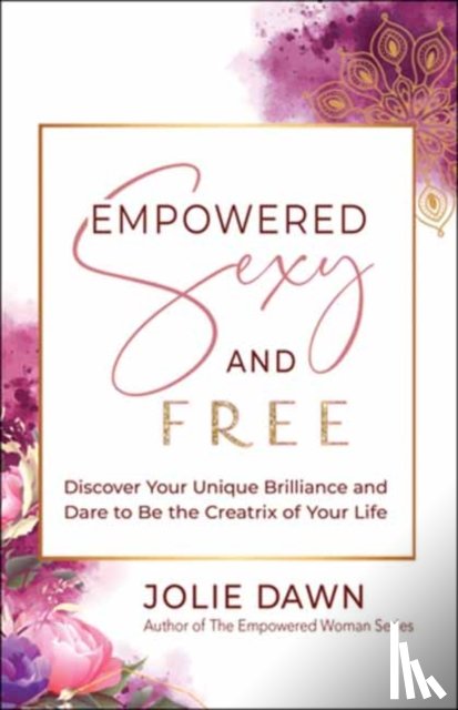 Dawn, Jolie - Empowered, Sexy, and Free