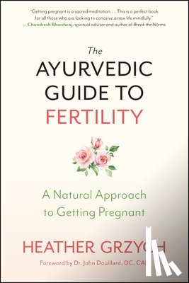 Grzych, Heather - The Ayurvedic Guide to Fertility