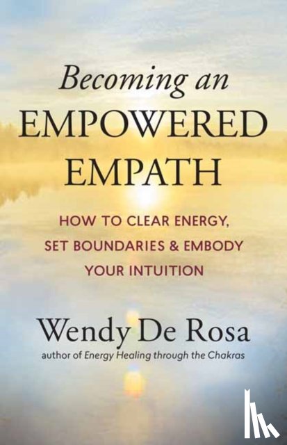 Rosa, Wendy De - Becoming an Empowered Empath