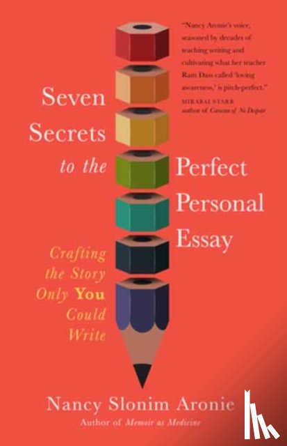 Aronie, Nancy Slonim - Seven Secrets to the Perfect Personal Essay