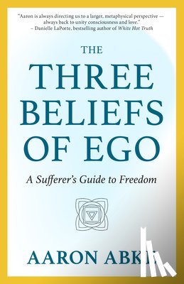 Abke, Aaron - The Three Beliefs of Ego