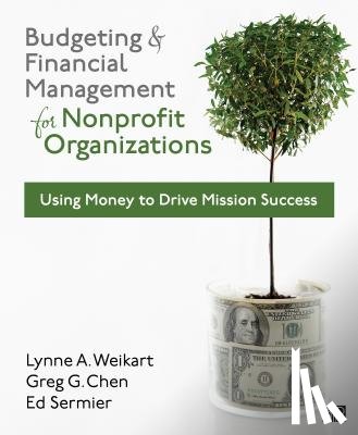 Greg G. Chen, Lynne A. Weikart, Edward M. Sermier - Budgeting and Financial Management for Nonprofit Organizations