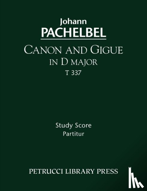 Pachelbel, Johann - Canon and Gigue in D major, T 337 - Study score