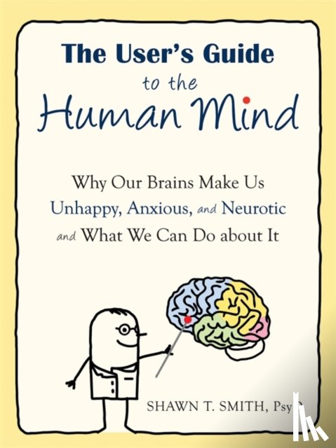 Smith, Shawn T. - The User's Guide to the Human Mind