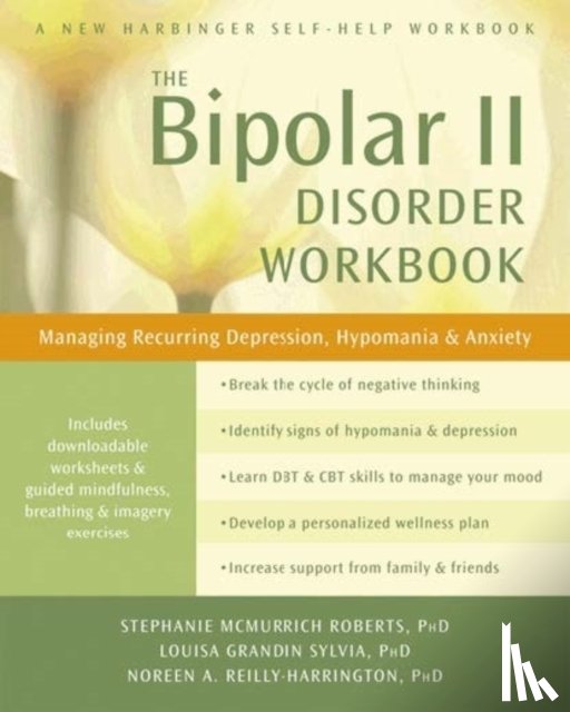 McMurrich Roberts, Stephanie, Sylvia, Louisa Grandin, Reilly-Harrington, Noreen A. - Bipolar II Disorder Workbook
